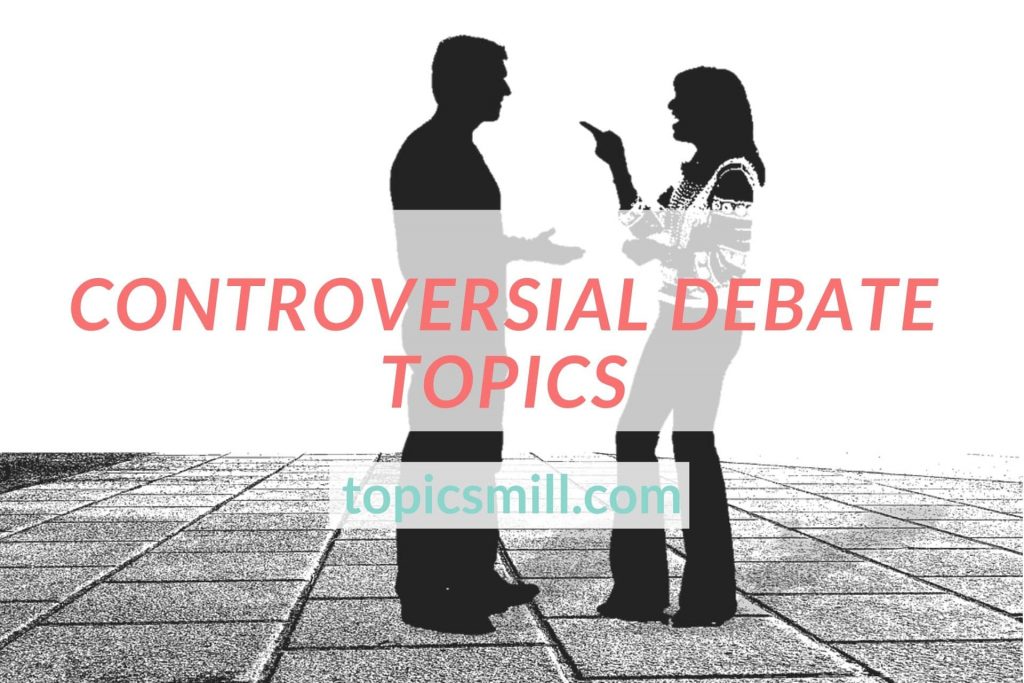 List of Controversial Debate Topics