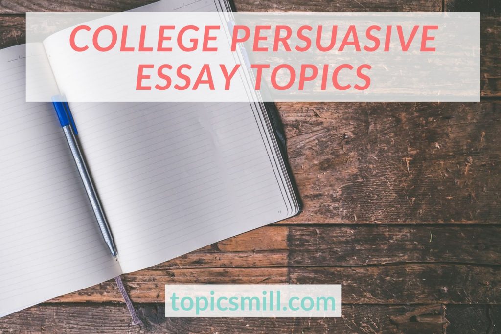 List of College Persuasive Essay Topics