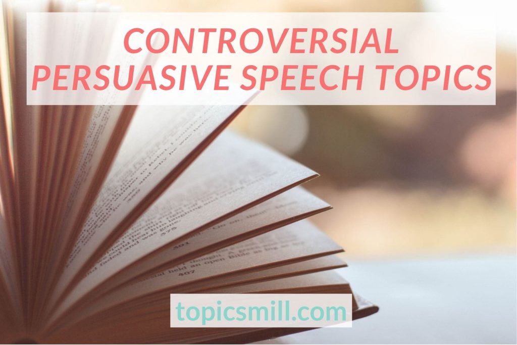 List of 49 Controversial Persuasive Speech Topics