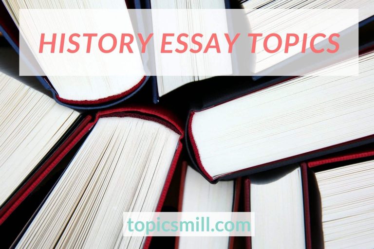 Some Of The Most Relevant History Essay Topics To Use As Inspiration