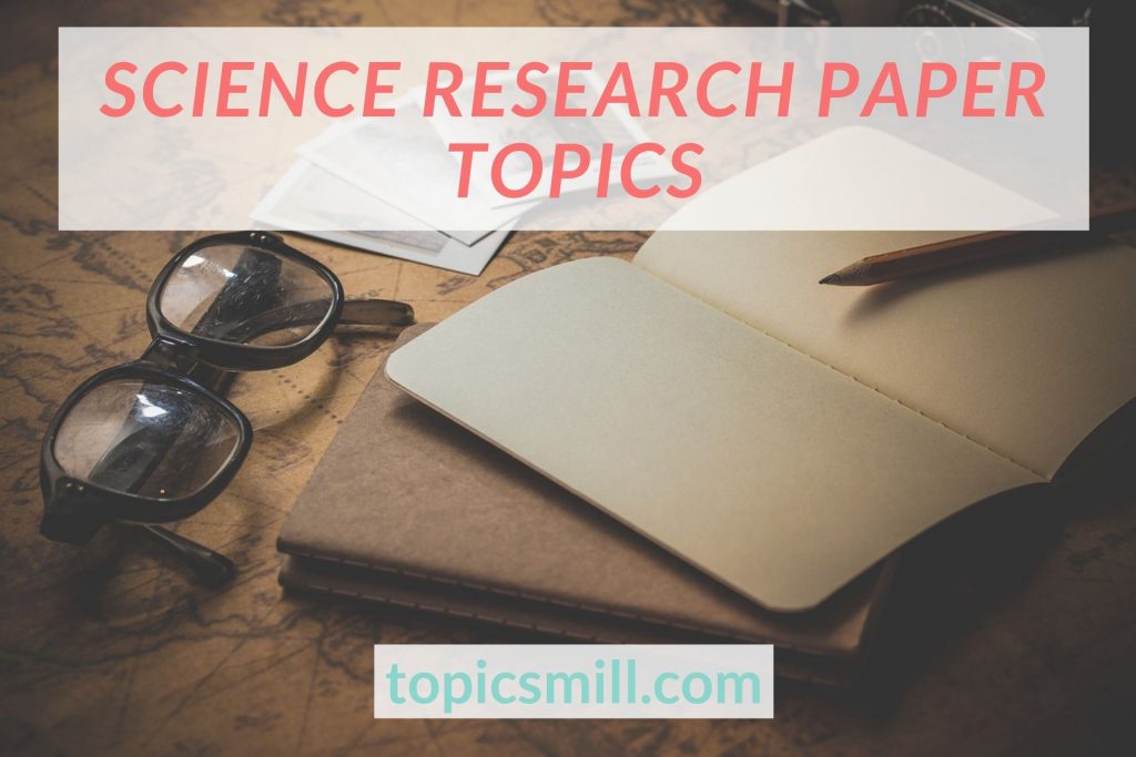 List of 29 Science Research Paper Topics