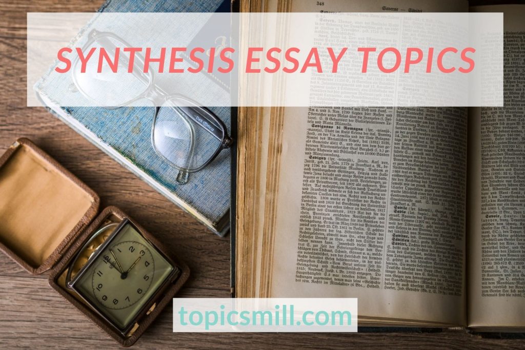 List of 94 Synthesis Essay Topics