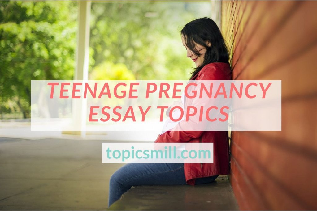 Teenage Pregnancy Essay Topics