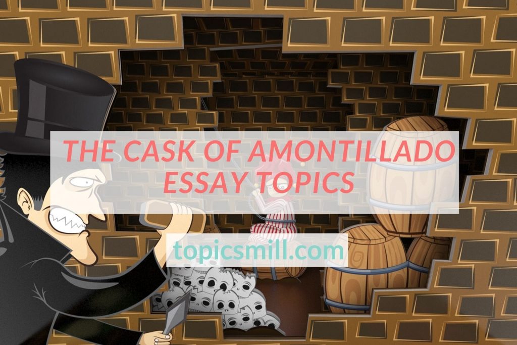 List of 48 The Cask Of Amontillado Essay Topics