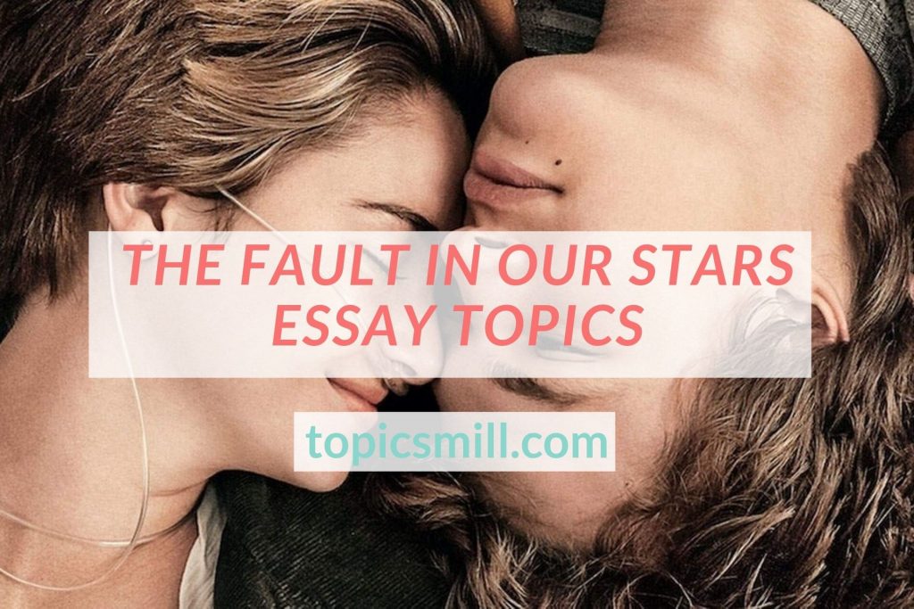 List of 123 The Fault In Our Stars Essay Topics