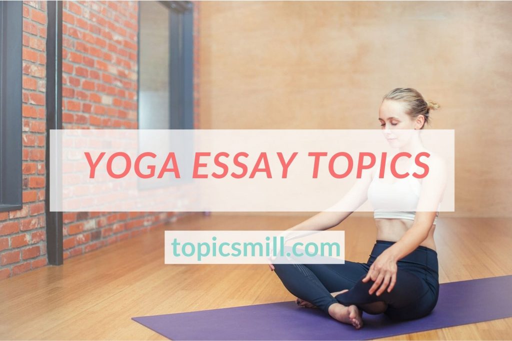 List of 144 Yoga Essay Topics