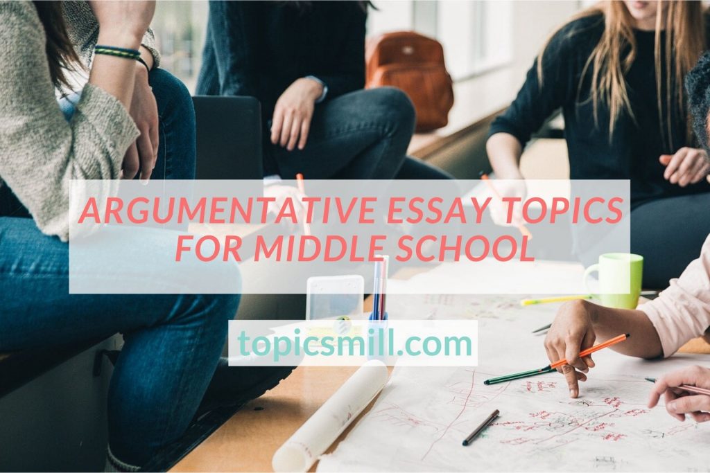 Argumentative Essay Topics For Middle School