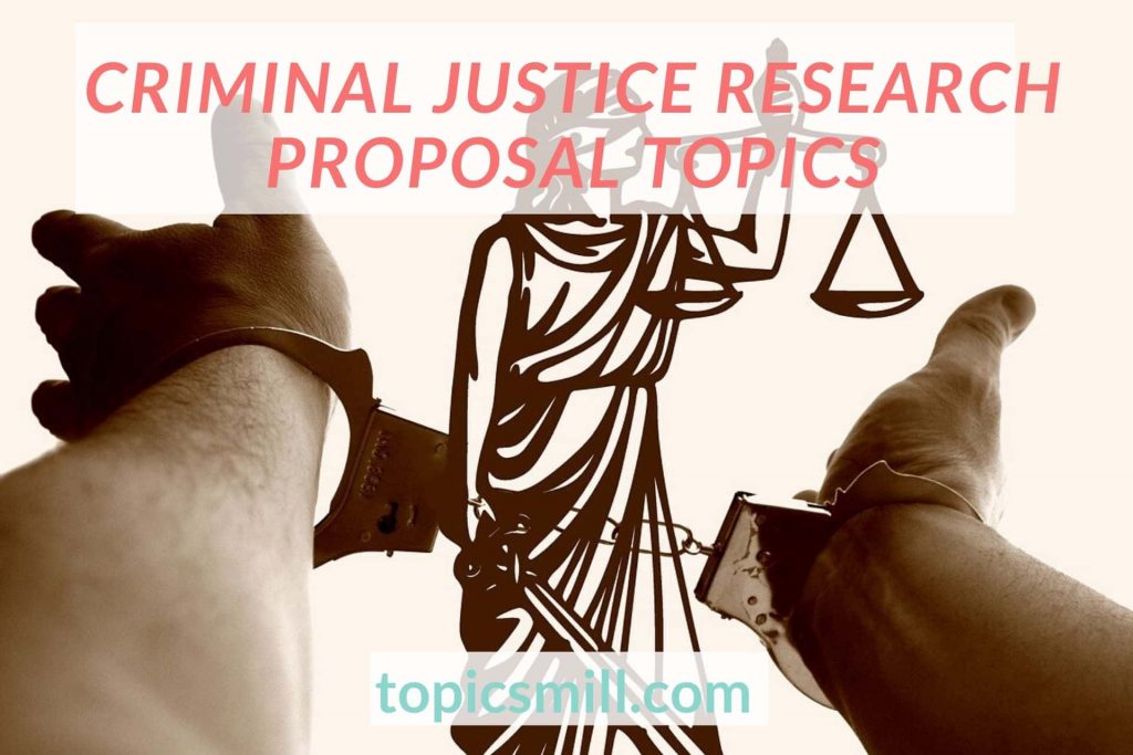 List of Criminal Justice Research Proposal Topics