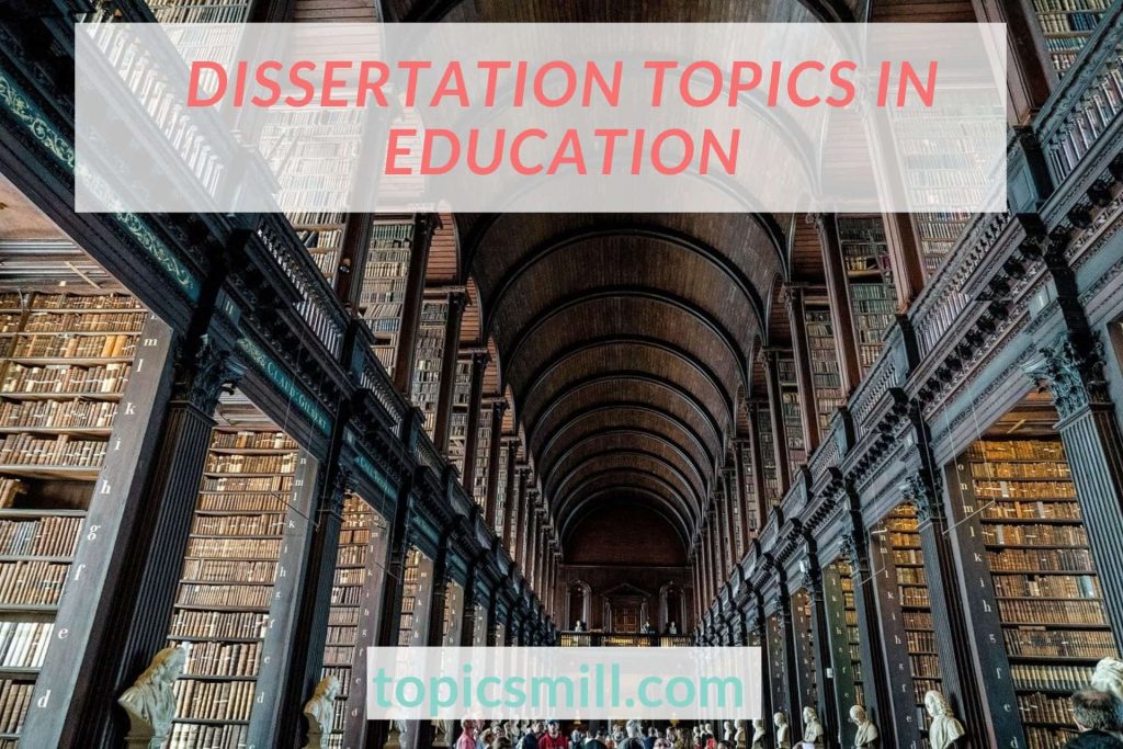 List of 99 Dissertation Topics In Education