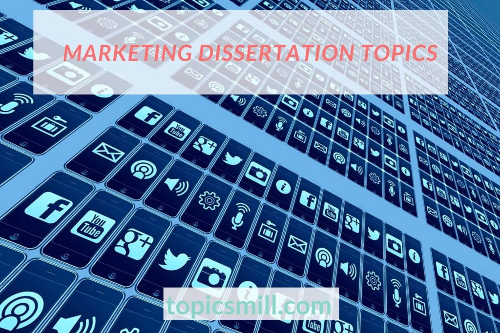 List of 162 Marketing Dissertation Topics