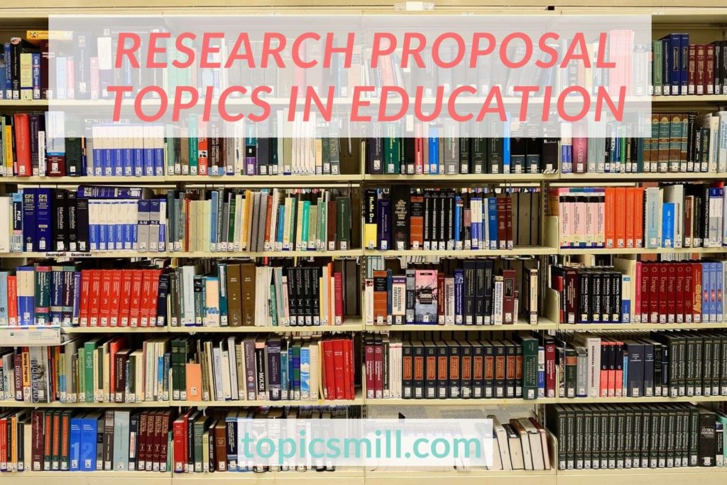 List of Research Proposal Topics in Education