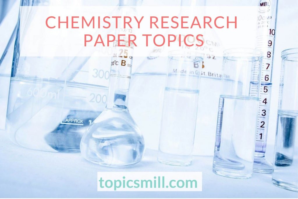 List of 97 Chemistry Research Paper Topics