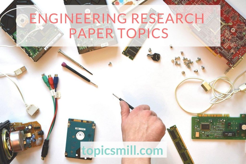 List of 150 Engineering Research Paper Topics