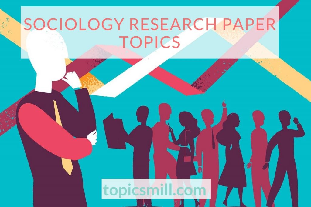 List of 101 Sociology Research Paper Topics