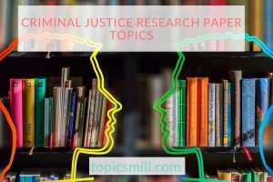 good criminal justice topics for research paper